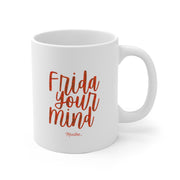 Frida Your Mind  Mug