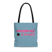Preguntale A Tu Papa Tote Bag