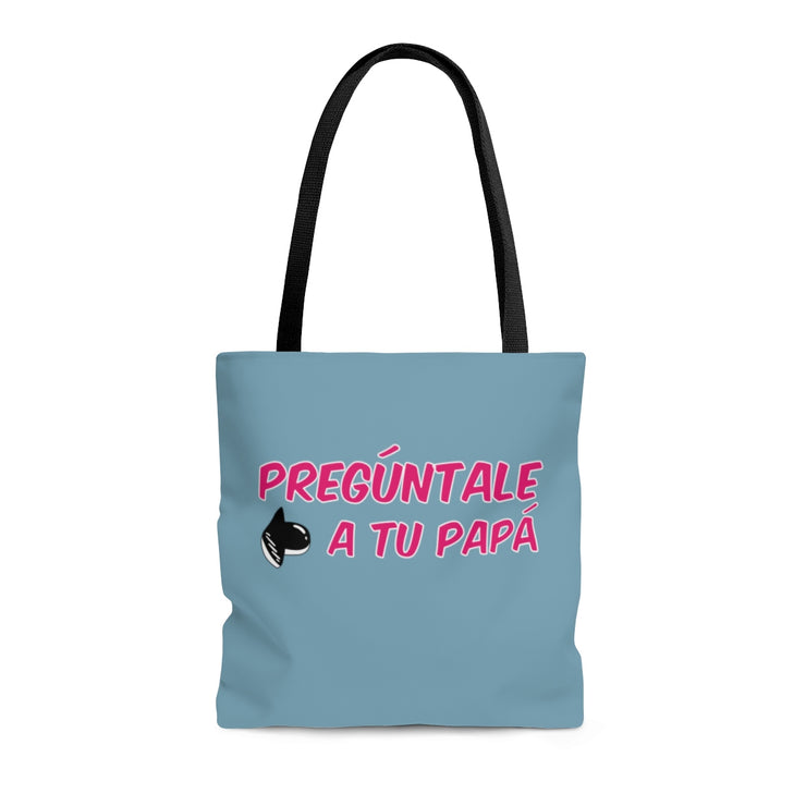 Preguntale A Tu Papa Tote Bag