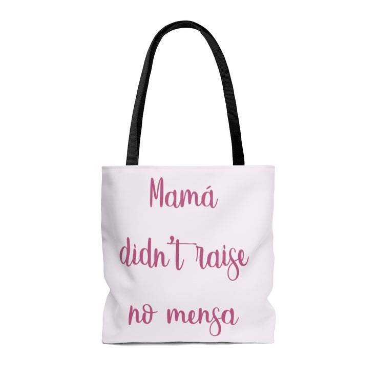 Mama Didn´t Raise No Mensa Tote Bag