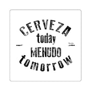 Cerveza Today, Menudo Tomorrow Square Sticker