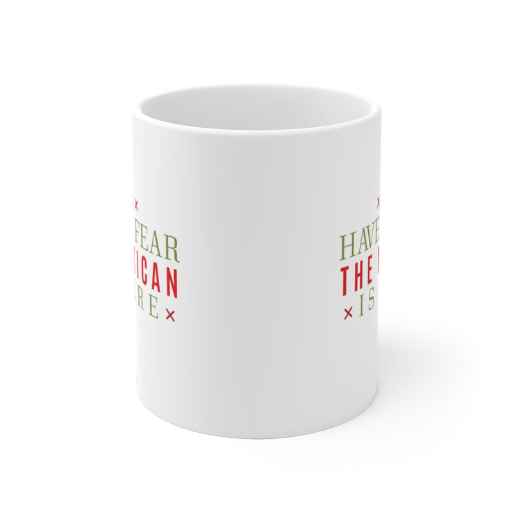 Have No Fear The Mexican Is Here Mug