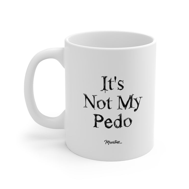 It´s Not My Pedo Mug