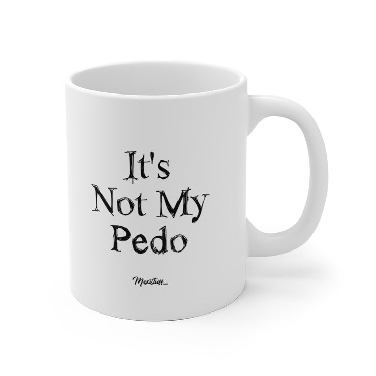 It´s Not My Pedo Mug