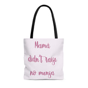 Mama Didn´t Raise No Mensa Tote Bag