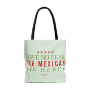 Have No Fear The Mexican Is Here Tote Bag