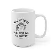 Feed Me Tacos And Tell Me I´m Pretty Mug
