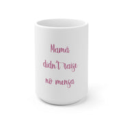 Mama Didn´t Raise No Mensa Mug