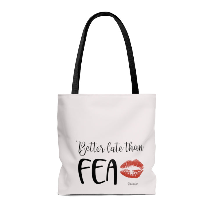 Better Late Than Fea Tote Bag