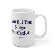 You Bet Your Nalgas Mug