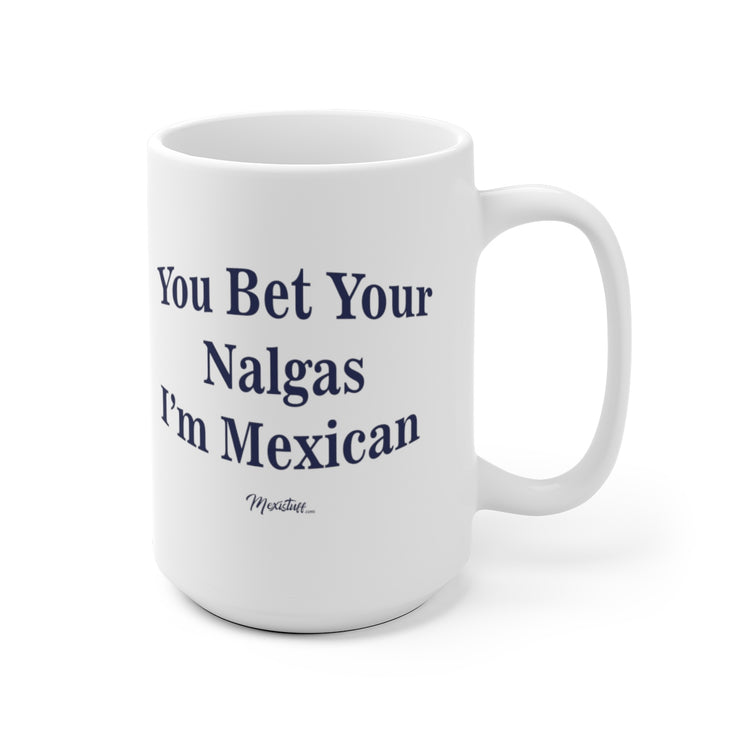 You Bet Your Nalgas Mug