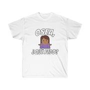 Unisex "¿Que Pedo?" Shirt