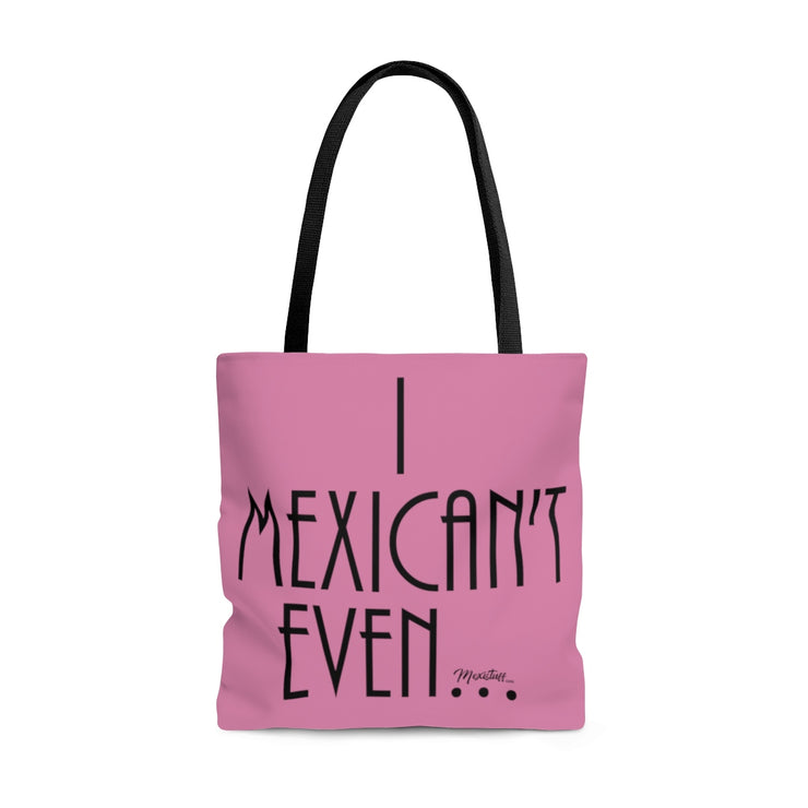 I Mexican´t Even Tote Bag