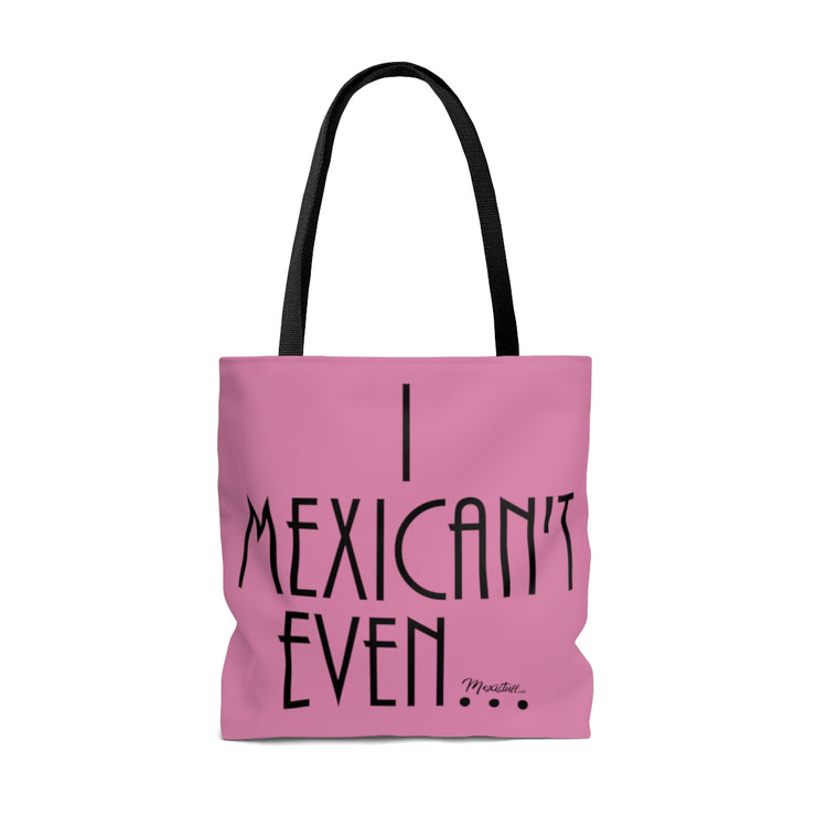 I Mexican´t Even Tote Bag