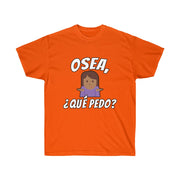 Unisex "¿Que Pedo?" Shirt