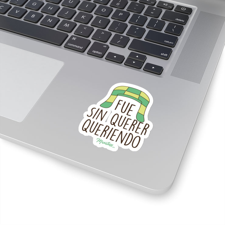 Fue Sin Querer Queriendo Sticker