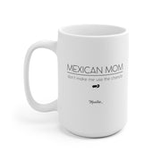 Mexican Mom Don´t Make Me Use Tha Chancla Mug