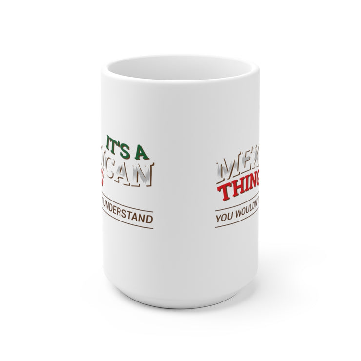 It´s A Mexican Thing Mug
