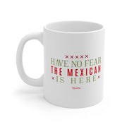 Have No Fear The Mexican Is Here Mug
