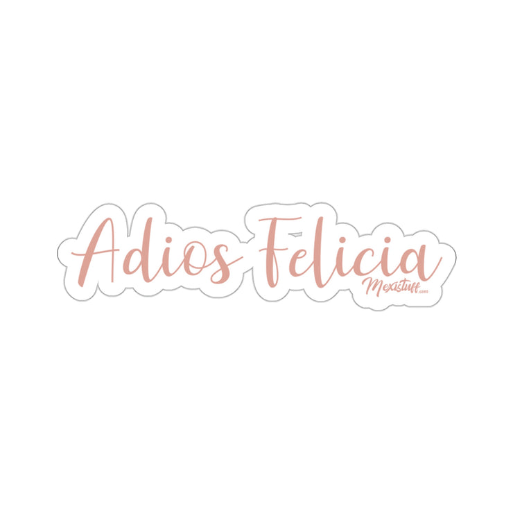Adios Felicia Sticker