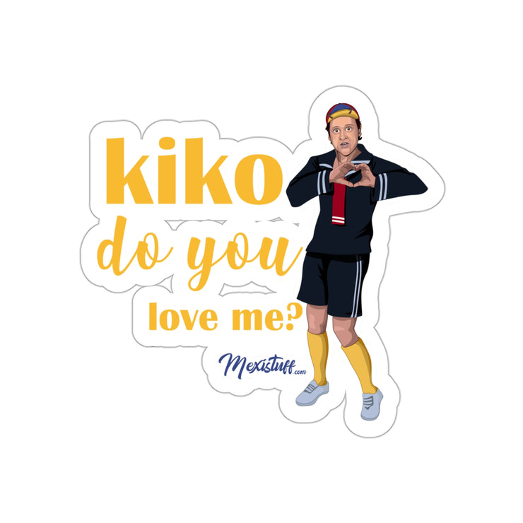 Kiko Do You Love Me?