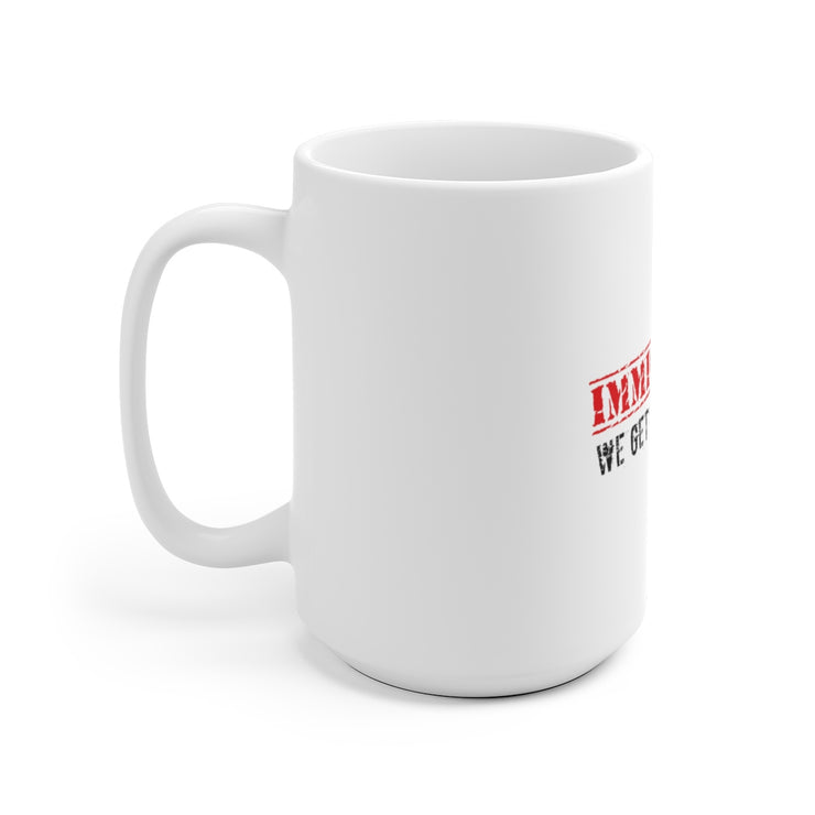 Immigrants We Get The Job Done Mug