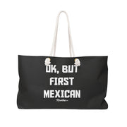 Ok, But First Mexican Weekender Bag