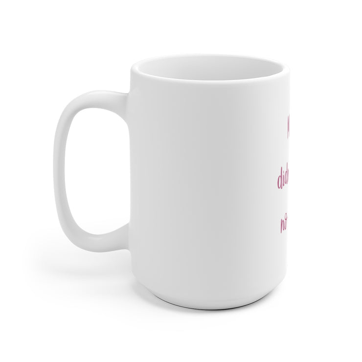 Mama Didn´t Raise No Mensa Mug