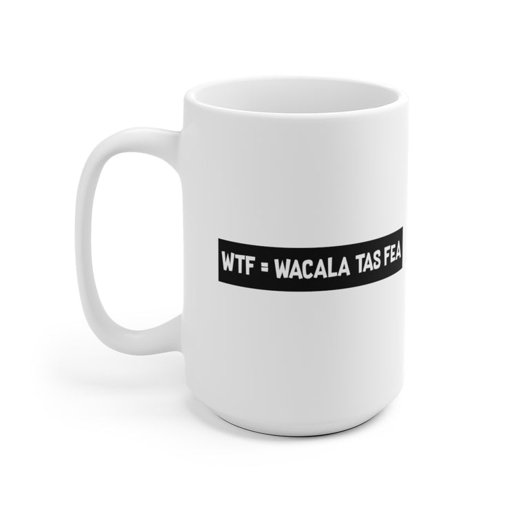 Wacala Tas Fea Mug