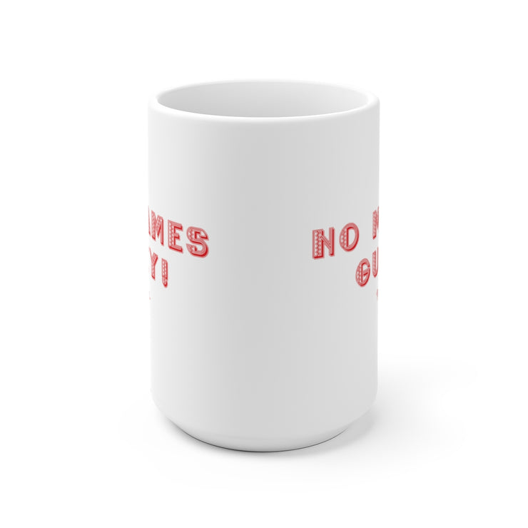 No Mames Guey Mug