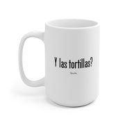 Y Las Tortillas? Mug