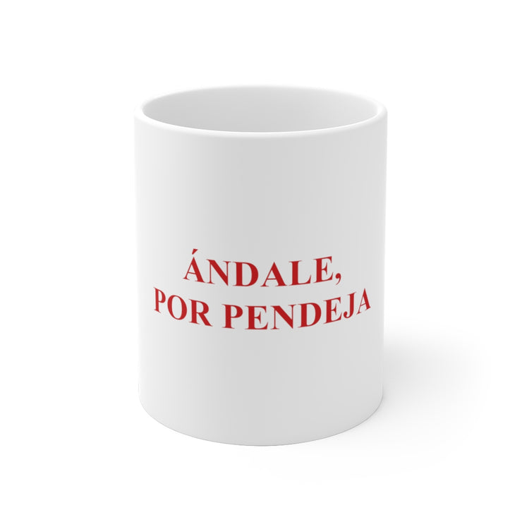 Ándale, Por Pendeja Mug