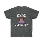 Unisex "¿Que Pedo?" Shirt