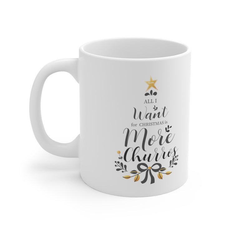 All I Want For Christmas Is More Churros Mug