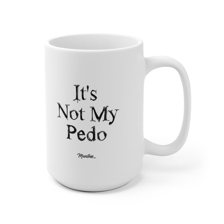 It´s Not My Pedo Mug