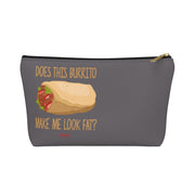 Does This Burrito Make Me look Fat? Accessory Bag