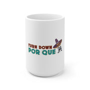 Turn Down Por Que Mug