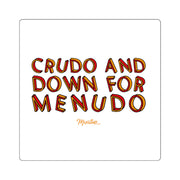 Crudo and Down for Menudo Square Sticker