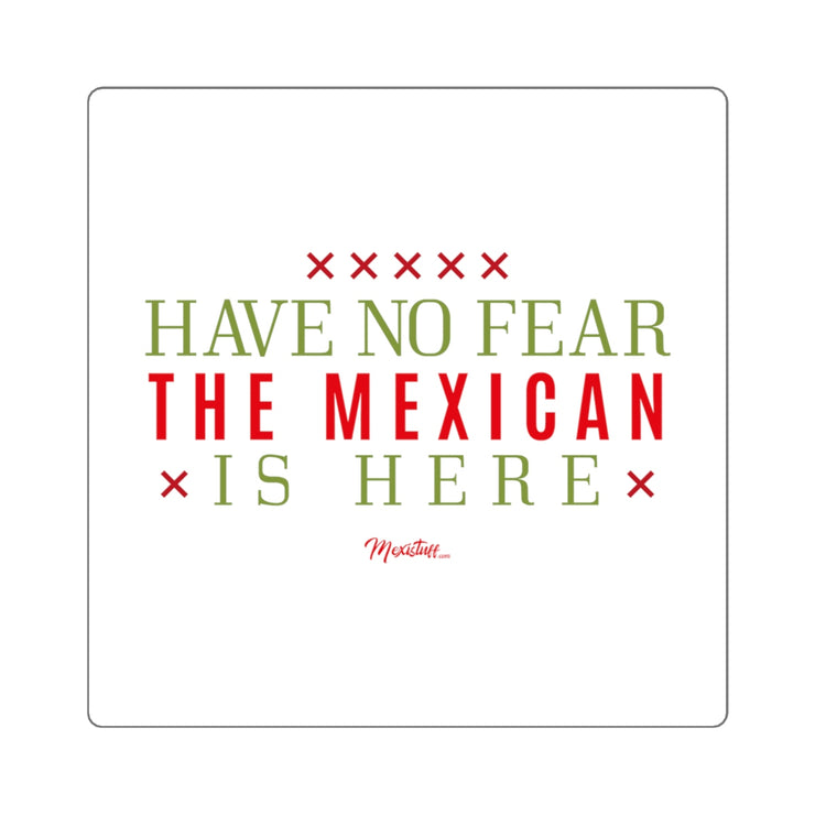 Have No Fear, the Mexican is Here Square Sticker