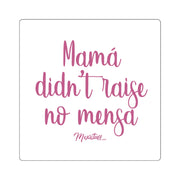 Mama Didn't Raise No Mensa Square Sticker