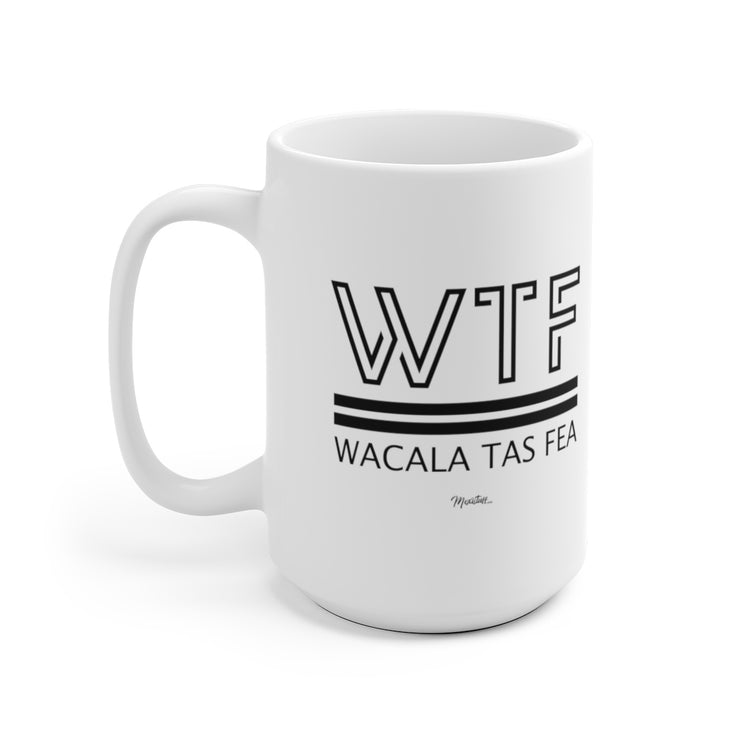 Wacala Tas Fea Mug