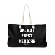 Ok, But First Mexican Weekender Bag