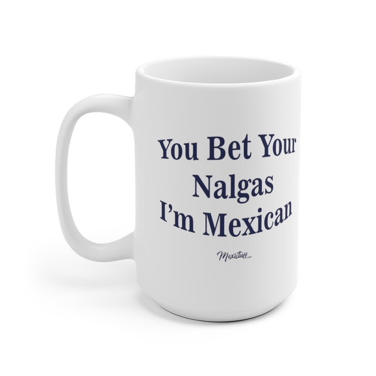 You Bet Your Nalgas Mug