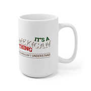 It´s A Mexican Thing Mug