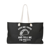 Feed Me Tacos And Tell Me I´m Pretty Weekender Bag