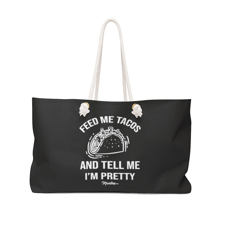 Feed Me Tacos And Tell Me I´m Pretty Weekender Bag