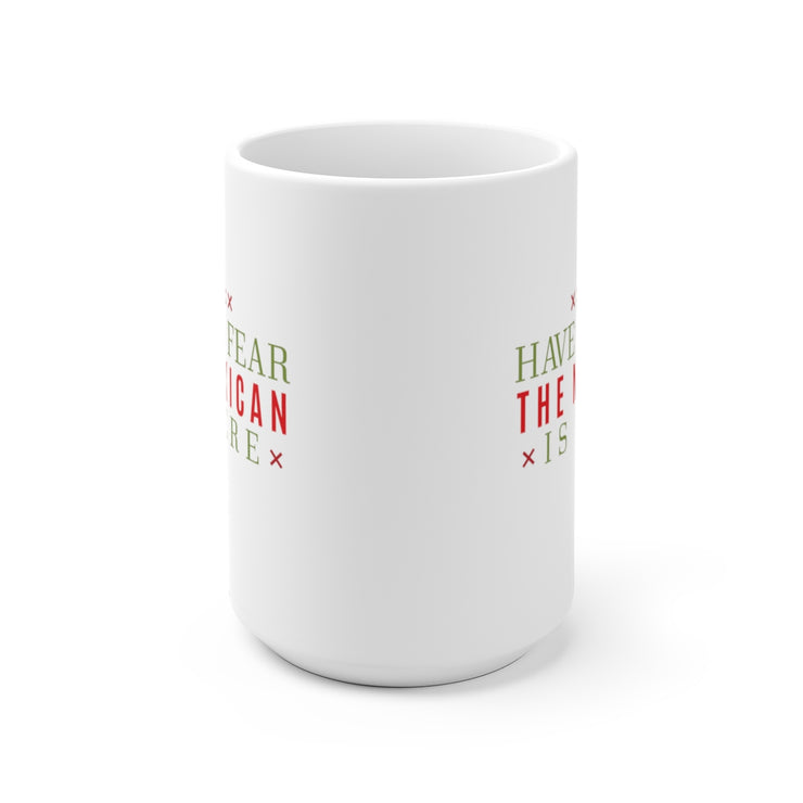 Have No Fear The Mexican Is Here Mug