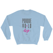 Porque Yo Lo Digo Unisex Sweatshirt