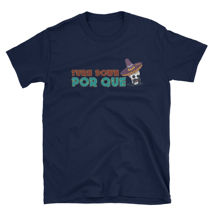 Turn Down Por que Unisex Tee