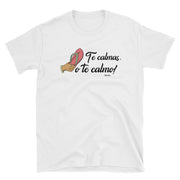 Te Calmas O Te Calmo Unisex Tee
